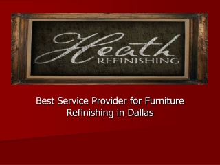 Best Service Provider for Furniture Refinishing in Dallas