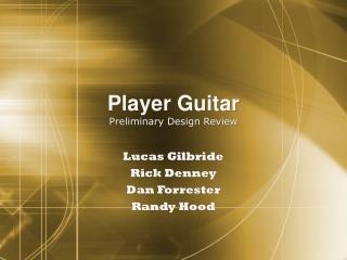 Player Guitar Preliminary Design Review