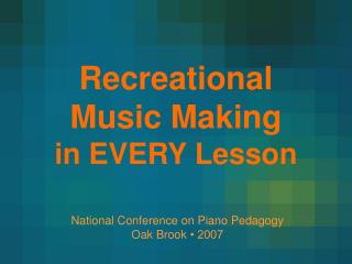 Recreational Music Making in EVERY Lesson