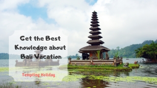 Get the Best Holiday Idea in Bali Tour Package