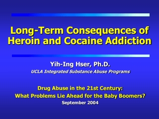 Long-Term Consequences of Heroin and Cocaine Addiction