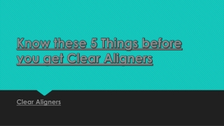 Know these 5 Things before you get Clear Aligners