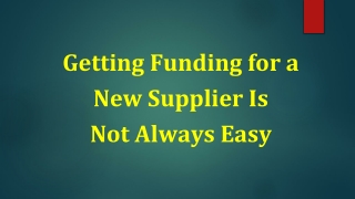 Getting funding for a new supplier is not always easy by mantis funding By Mantis Funding