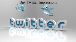 Buy Twitter Impressions to Magnify the Good Traffic