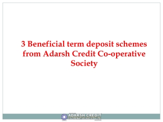 3 Beneficial term deposit schemes from Adarsh Credit Co-operative Society