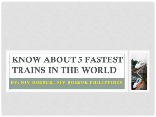 5 Fastest Trains in the World - Niv Borsuk, Niv Borsuk Philippines