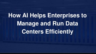 How AI Helps Enterprises to Manage and Run Data Centers Efficiently
