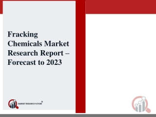 Global Fracking Chemicals Market Analysis, Size, Share, Development, Growth & Demand Forecast 2018 -2023