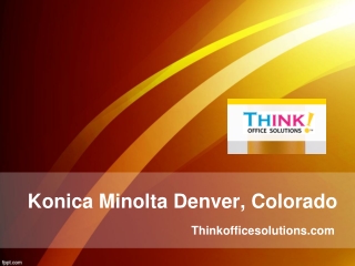 Konica Minolta Denver, Colorado - Thinkofficesolutions.com