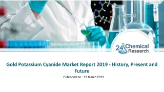 Gold Potassium Cyanide Market Report 2019 - History, Present and Future