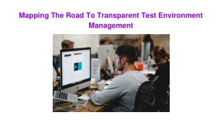 Mapping The Road To Transparent Test Environment Management