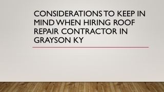 Considerations To Keep In Mind When Hiring Roof Repair Contractor In Grayson KY