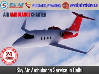 Rent Air Ambulance in Delhi with Modern Medical Setup