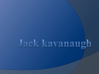 Jack Kavanaugh and His Never Ending Accomplishments