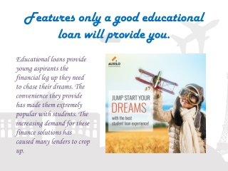Features only a good educational loan will provide you.