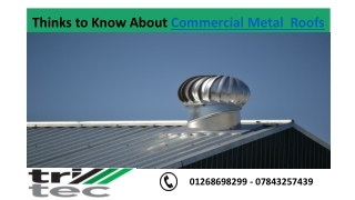 Thinks to Know About Commercial Metal Roofs