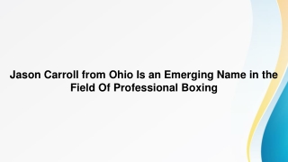 Jason Carroll from Ohio Is an Emerging Name in the Field Of Professional Boxing