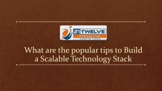 What are the popular tips to Build a Scalable Technology Stack