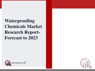 Global Waterproofing Chemicals Market Information - by Type, by Application and by Region - Forecast to 2023