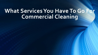 Know Various Services To Go For Commercial Cleaning