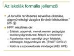 Az iskol k form lis jellemzoi