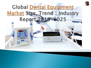 Global Dental Equipment Market - Growth & Forecast 2025