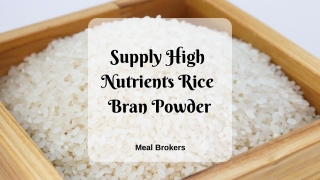 Get a Wide Range of Rice Bran From Meal Brokers