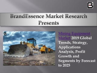 World Mining Equipment to 2019 - Industry Market Research, Market Share, Market Size, Sales, Demand & Forecast 2019-202