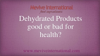 Dehydrated Products Good or Bad for Health? | Mevive International