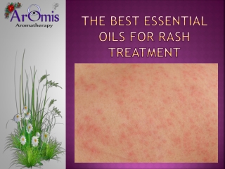 The Best Essential Oils for Rash Treatment