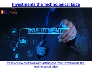Give your investments the technological edge