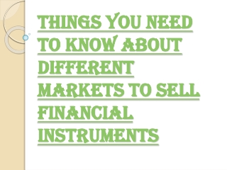 Several Unique Types of Financial Markets For Selling Financial Instruments