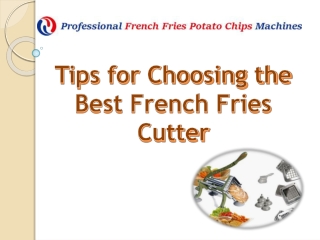 Tips for Choosing the Best French Fries Cutter