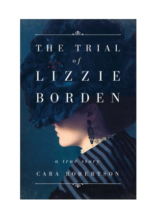 [PDF] The Trial of Lizzie Borden By Cara Robertson Free Download