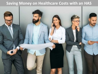 Saving Money on Healthcare Costs with an HAS