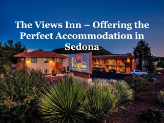 The Views Inn – Offering the Perfect Accommodation in Sedona