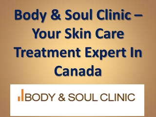 Body & Soul Clinic – Your Skin Care Treatment Expert In Canada
