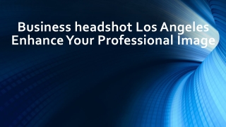 Enhance Your Professional Image - Business headshot Los Angeles