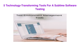 5 Technology-Transforming Tools For A Sublime Software Testing