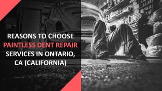 Reasons To Choose Paintless Dent Repair Services In Ontario, CA (California)