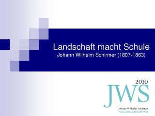 Landschaft macht Schule Johann Wilhelm Schirmer (1807-1863)