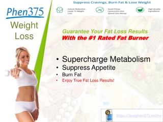Enjoy True Fat Loss Results with Phen375