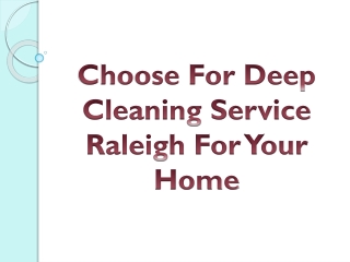 Choose For Deep Cleaning Service Raleigh For Your Home