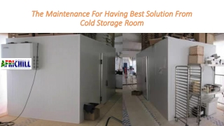 The Maintenance For Having Best Solution From Cold Storage Room