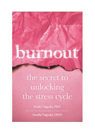 [PDF] Burnout By Emily Nagoski, PhD & Amelia Nagoski, DMA Free Download