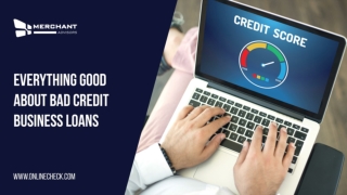 EVERYTHING GOOD ABOUT BAD CREDIT BUSINESS LOANS