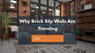 Why Brick Slip Walls Are Trending