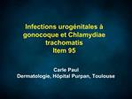 Infections urog nitales gonocoque et Chlamydiae trachomatis Item 95