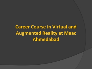 Career Course in Virtual and Augmented Reality at Maac Ahmedabad