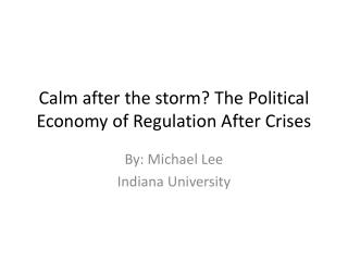 Calm after the storm? The Political Economy of Regulation After Crises